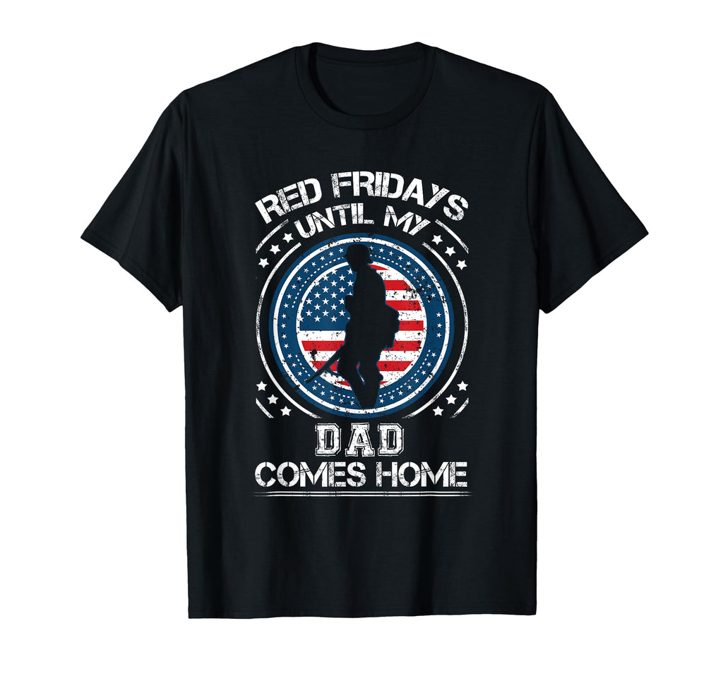 Red Fridays Until My Dad Comes Home T-Shirt - Novelty Apparel for Adults - T-Shirt, Sweatshirt, Hoodie