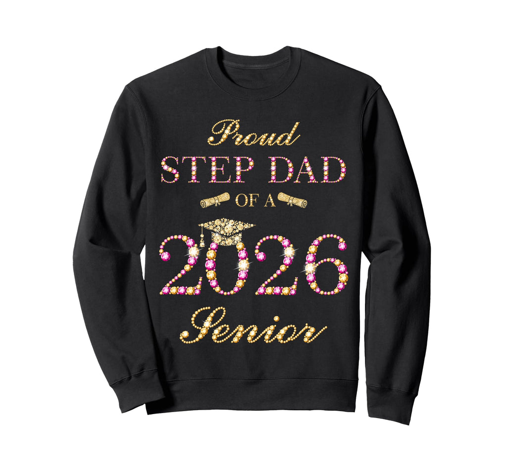 Proud Step Dad 2026 Senior Graduate Sweatshirt - Fun Novelty Design Unisex - T-Shirt, Sweatshirt, Hoodie
