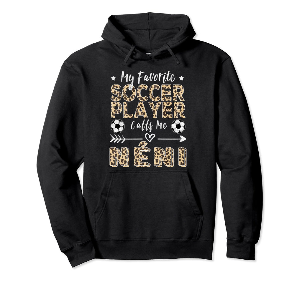 My Favorite Soccer Player Calls Me N Ni Hoodie - Novelty Apparel Unisex - T-Shirt, Sweatshirt, Hoodie