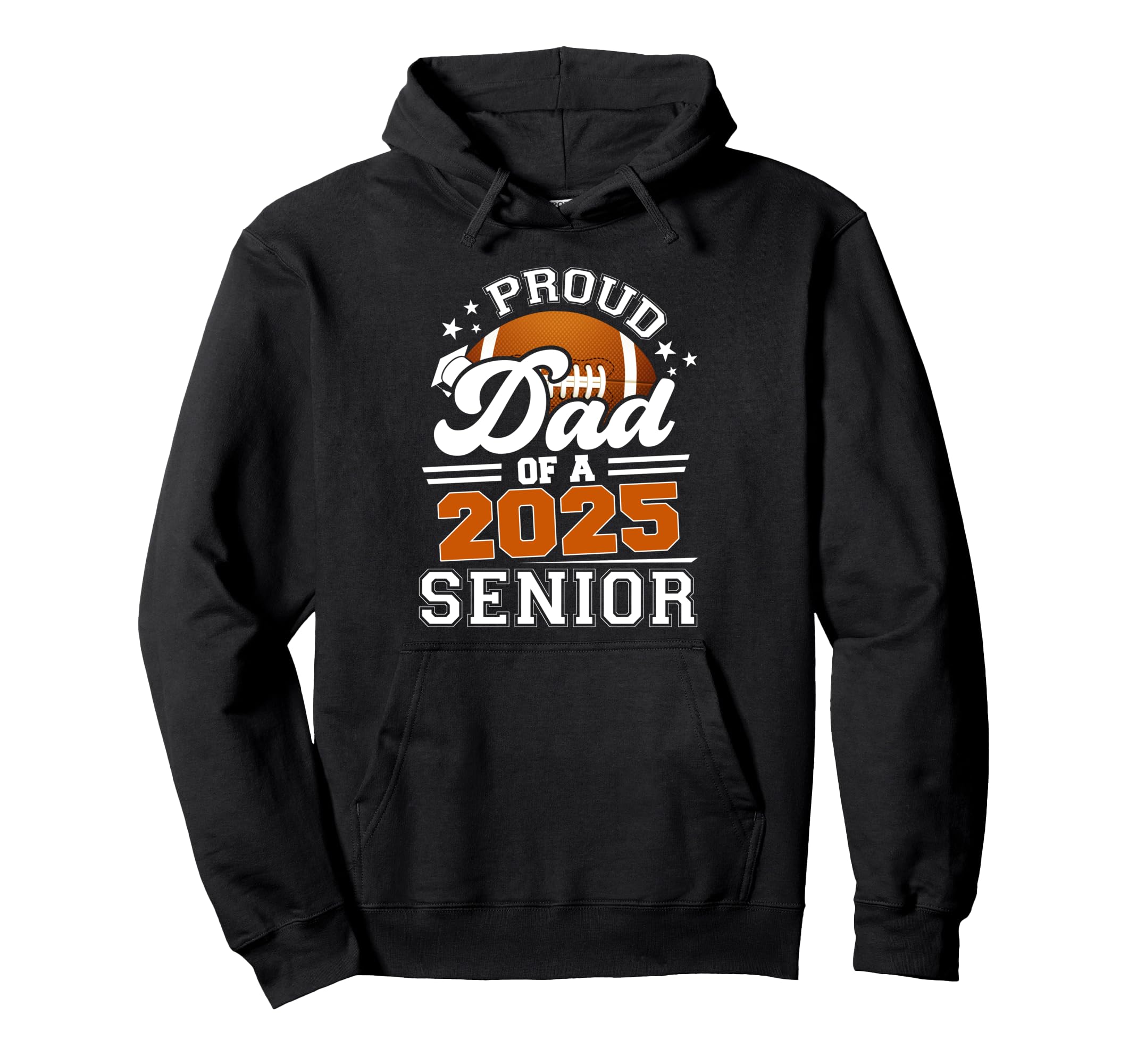 Proud Dad 2025 Senior Football Graduate Hoodie - Streetwear Style Unisex - T-Shirt, Sweatshirt, Hoodie