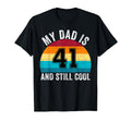 My Dad Is 41 And Still 41Th Birthday T-Shirt - Graphic Print for Adults - T-Shirt, Sweatshirt, Hoodie