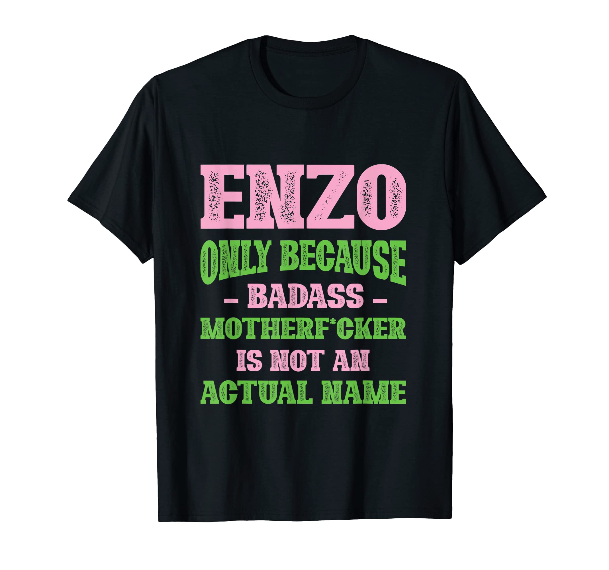 Badass Enzo Name Unique Nickname T-Shirt - Fun Novelty Design Unisex - T-Shirt, Sweatshirt, Hoodie