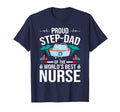 Proud Step Dad Worlds Best Nurse T-Shirt - Casual Everyday Wear Men Women - T-Shirt, Sweatshirt, Hoodie