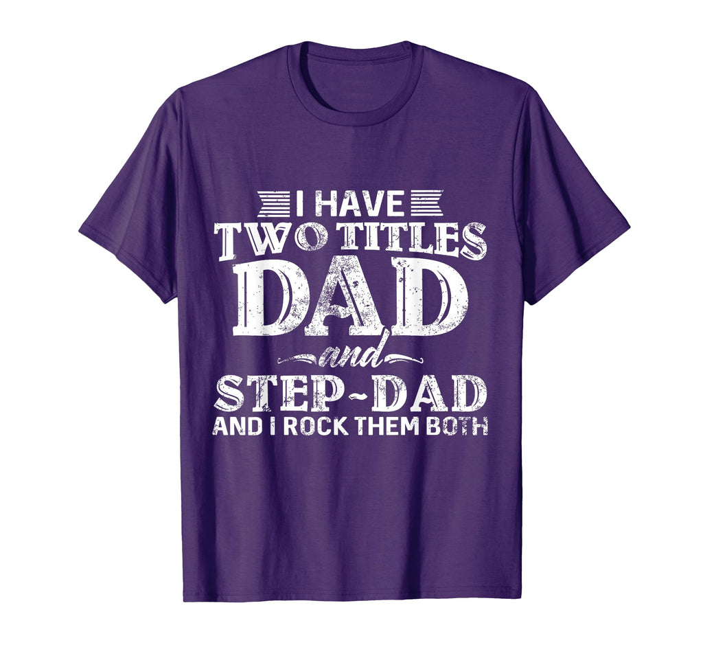 I Have Two Titles Dad Stepdad Fathers T-Shirt - Trendy Graphic for Adults - T-Shirt, Sweatshirt, Hoodie