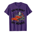 Ask Me About My Mower Lawn T-Shirt - Casual Everyday Wear for Adults - T-Shirt, Sweatshirt, Hoodie