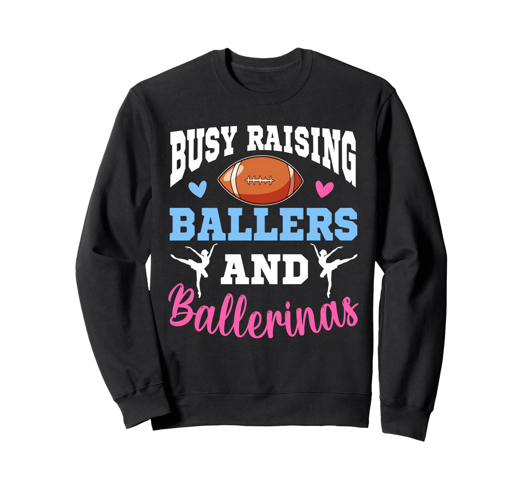 Busy Raising Ballers And Ballerinas Sweatshirt - Unique Graphic Men Women - T-Shirt, Sweatshirt, Hoodie