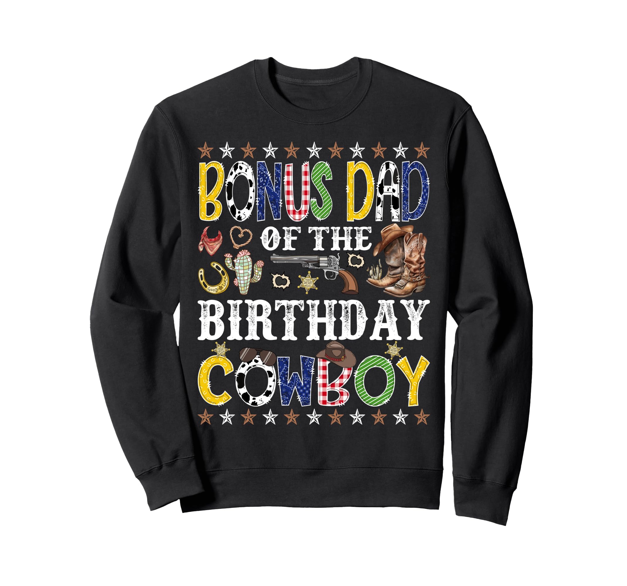 Bonus Dad Birthday Cowboy Western Sweatshirt - Streetwear Style Men Women - T-Shirt, Sweatshirt, Hoodie