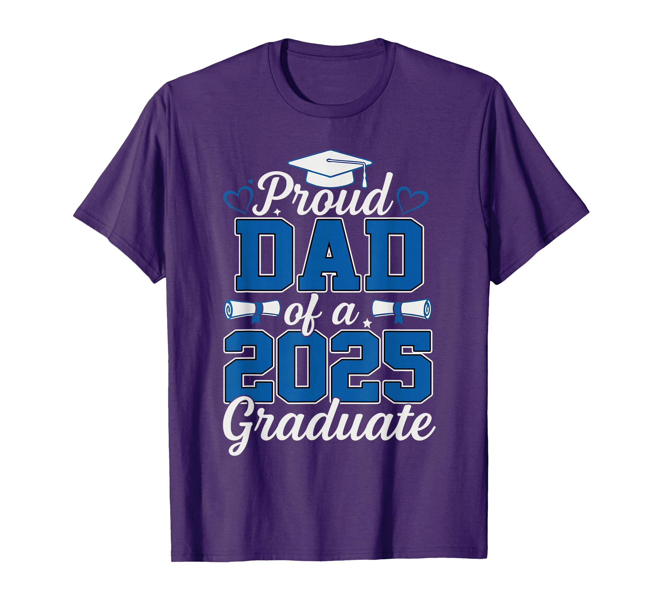 Proud Dad 2025 Graduate Senior Class T-Shirt - Novelty Apparel Men Women - T-Shirt, Sweatshirt, Hoodie