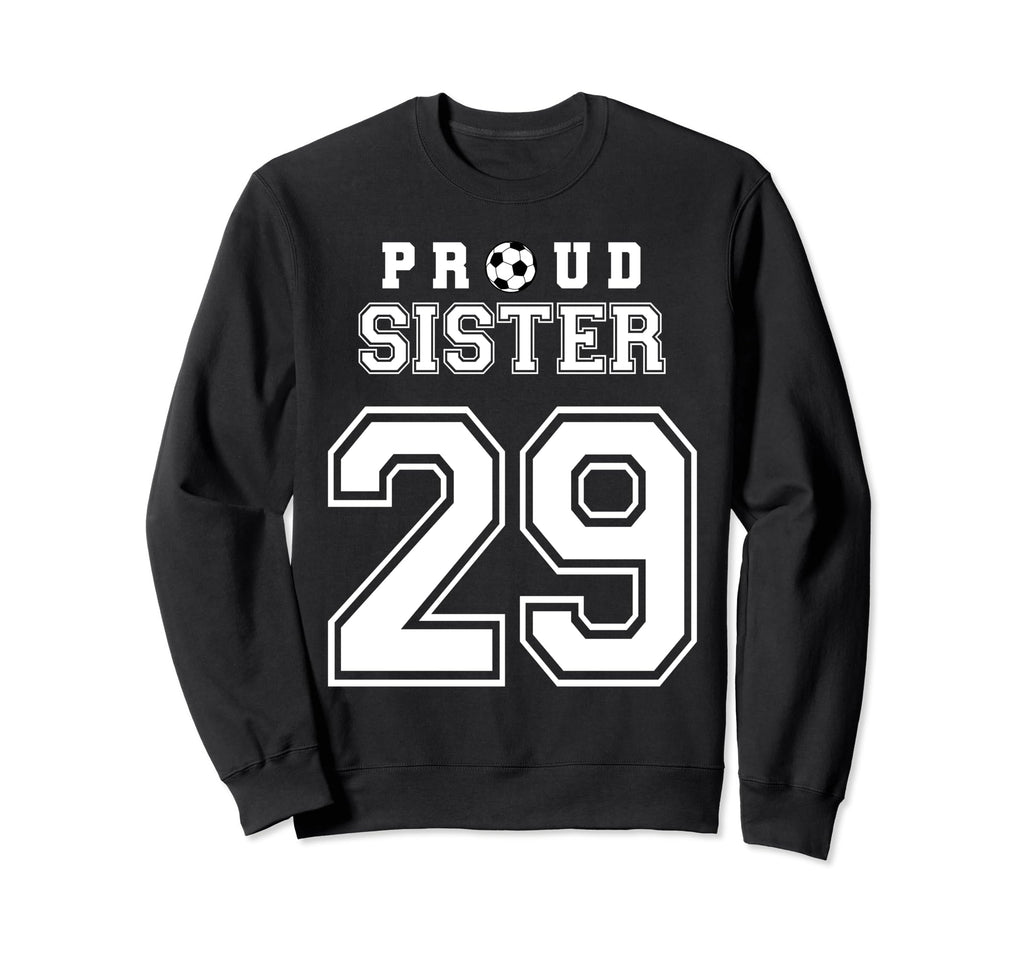 Number 29 Custom Proud Soccer Sweatshirt - Casual Everyday Wear Men Women - T-Shirt, Sweatshirt, Hoodie