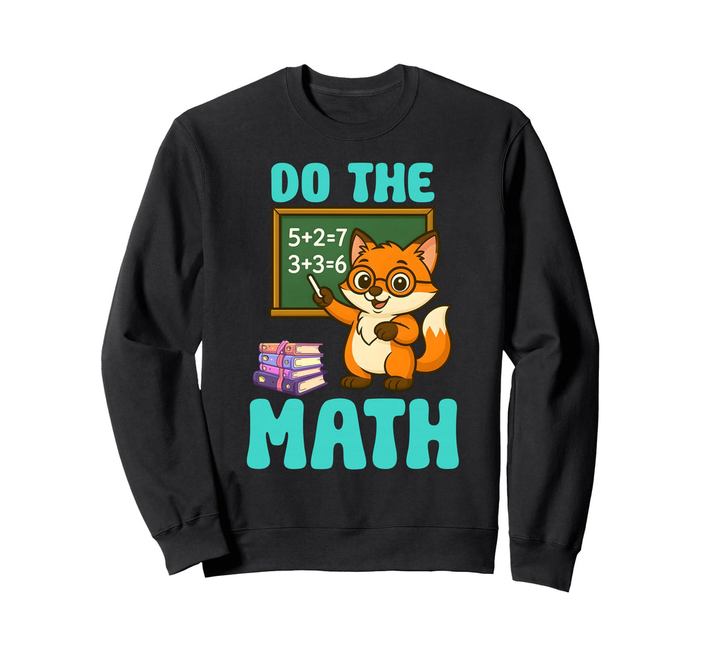 Do Math 67 Meme Funny 100 Days Sweatshirt - Novelty Apparel Men Women - T-Shirt, Sweatshirt, Hoodie
