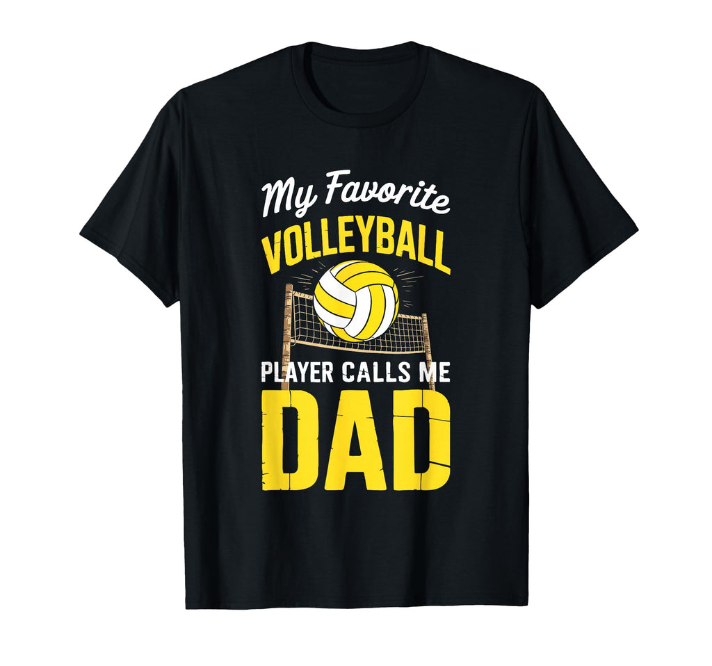 My Favorite Volleyball Player Calls Me Dad T-Shirt - Trendy Graphic Unisex - T-Shirt, Sweatshirt, Hoodie