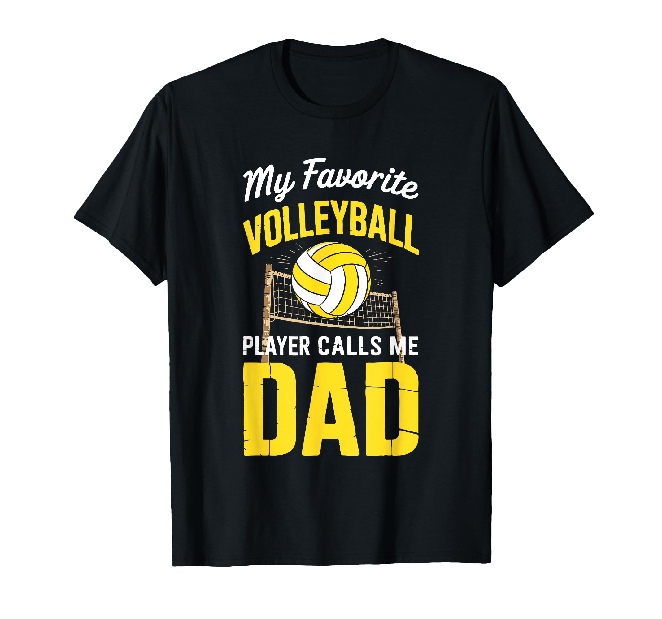 My Favorite Volleyball Player Calls Me Dad T-Shirt - Trendy Graphic Unisex - T-Shirt, Sweatshirt, Hoodie