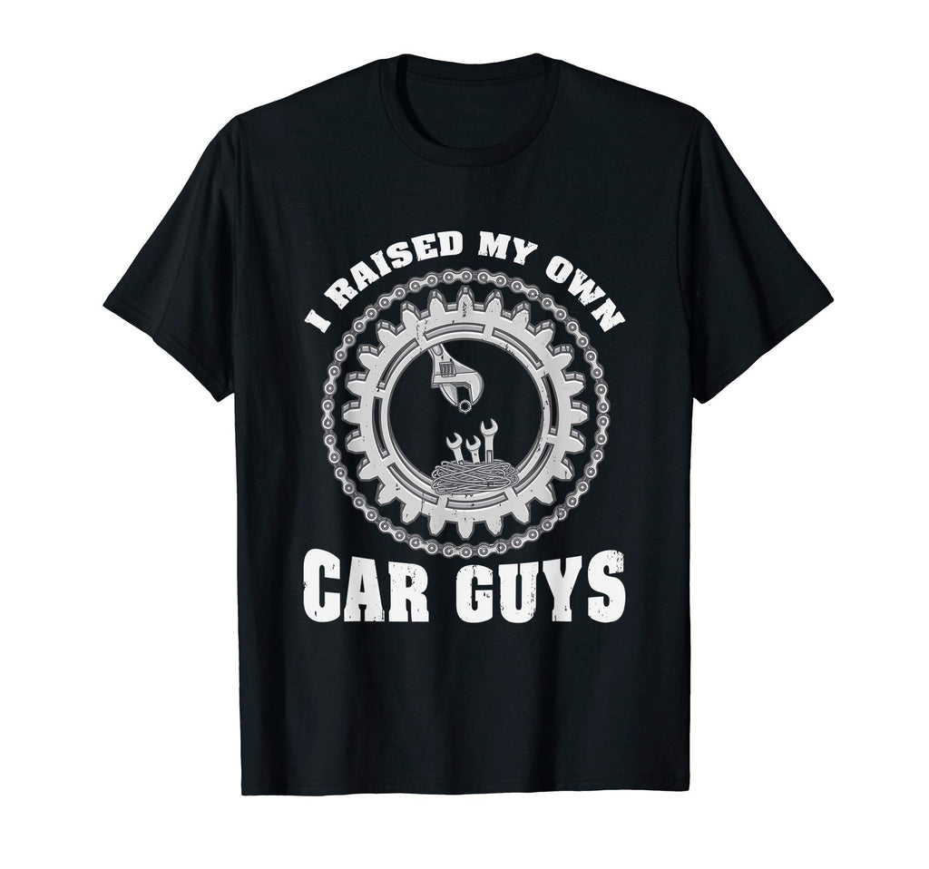 I Raised My Own Car Guys Funny T-Shirt - Casual Everyday Wear Men Women - T-Shirt, Sweatshirt, Hoodie