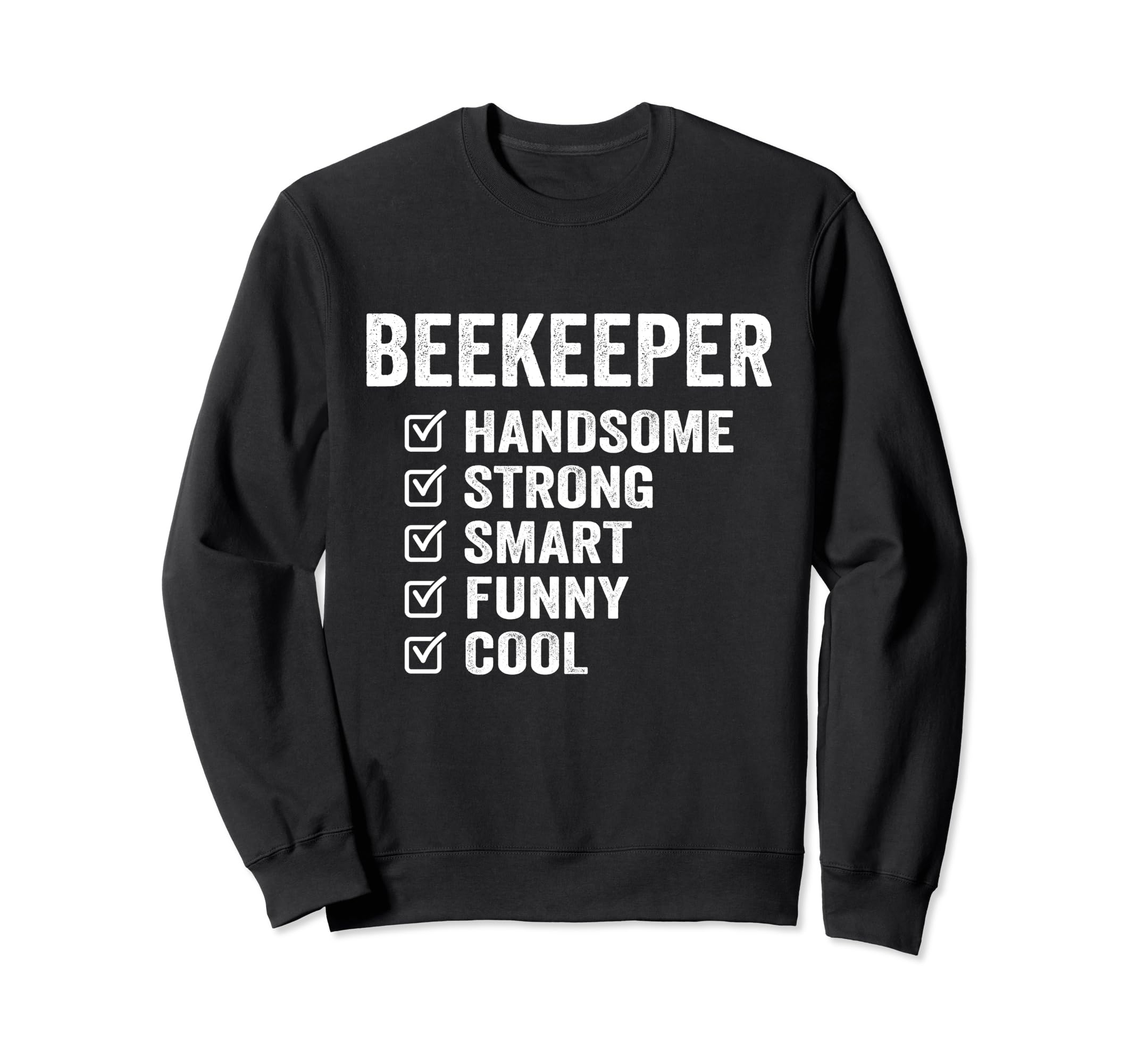 Beekeeper Handsome Strong Smart Sweatshirt - Streetwear Style Men Women - T-Shirt, Sweatshirt, Hoodie