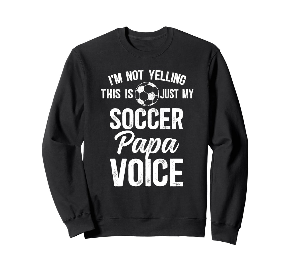 My Soccer Papa Voice Papa Soccer Sweatshirt - Graphic Print for Adults - T-Shirt, Sweatshirt, Hoodie