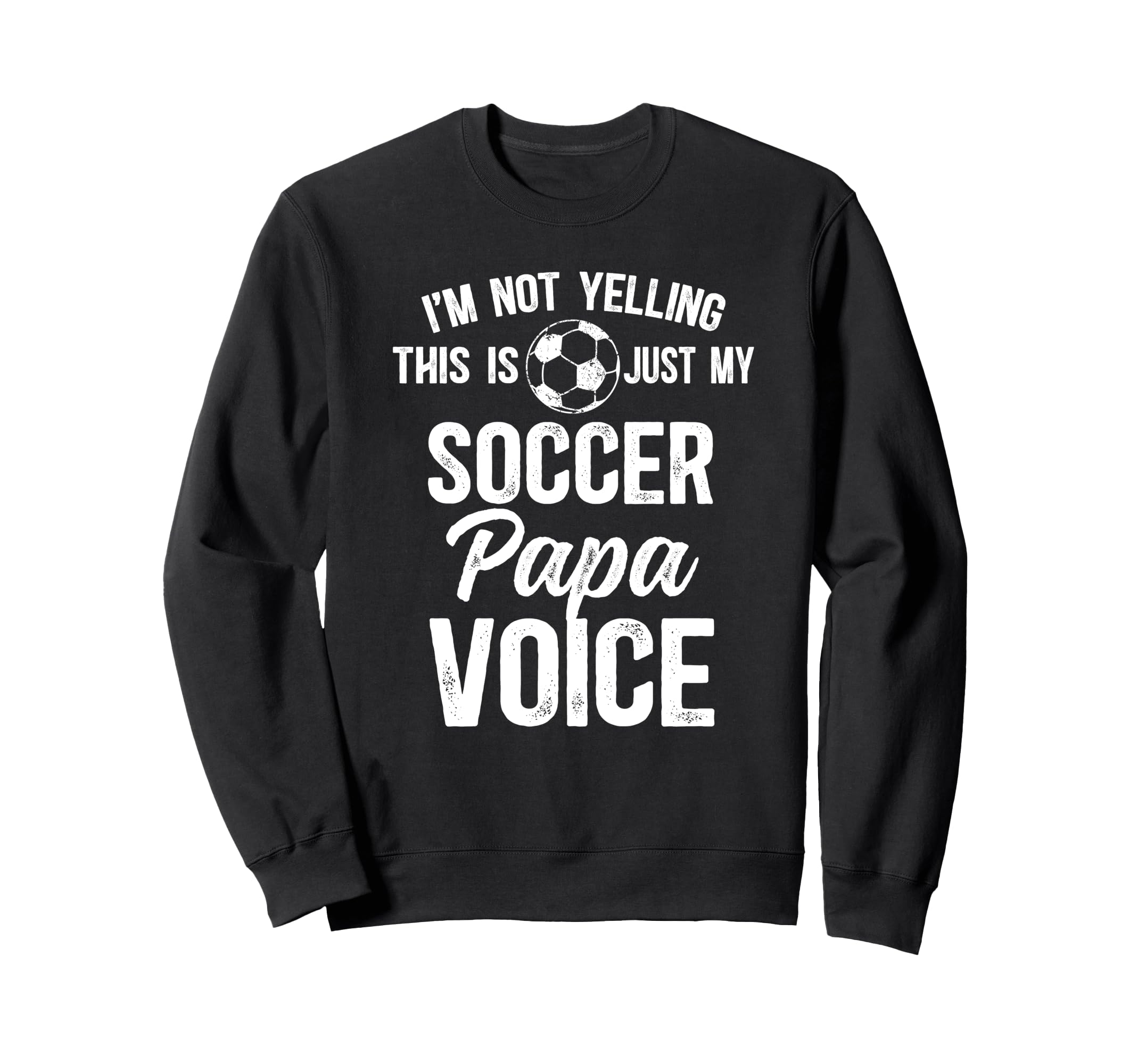 My Soccer Papa Voice Papa Soccer Sweatshirt - Graphic Print for Adults - T-Shirt, Sweatshirt, Hoodie