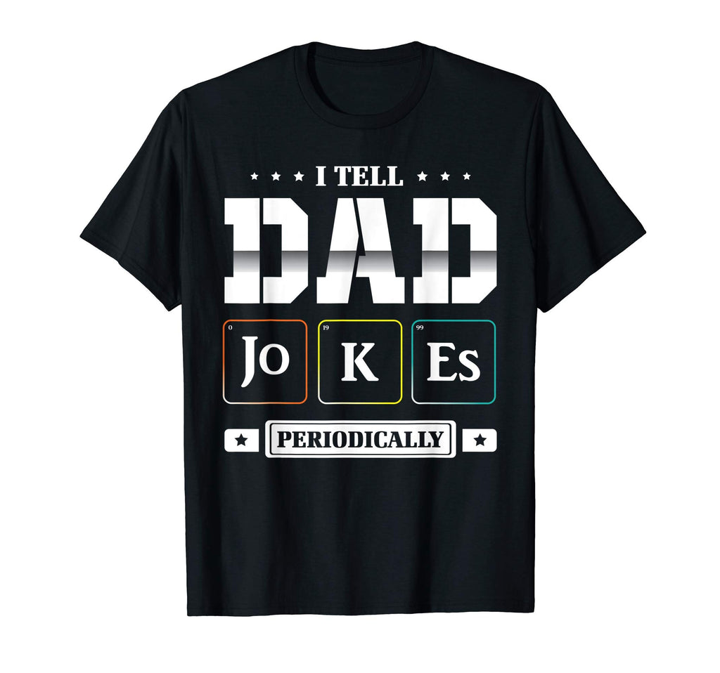 Mens I Tell Dad Jokes Periodically Chemist T-Shirt - Unique Graphic Unisex - T-Shirt, Sweatshirt, Hoodie