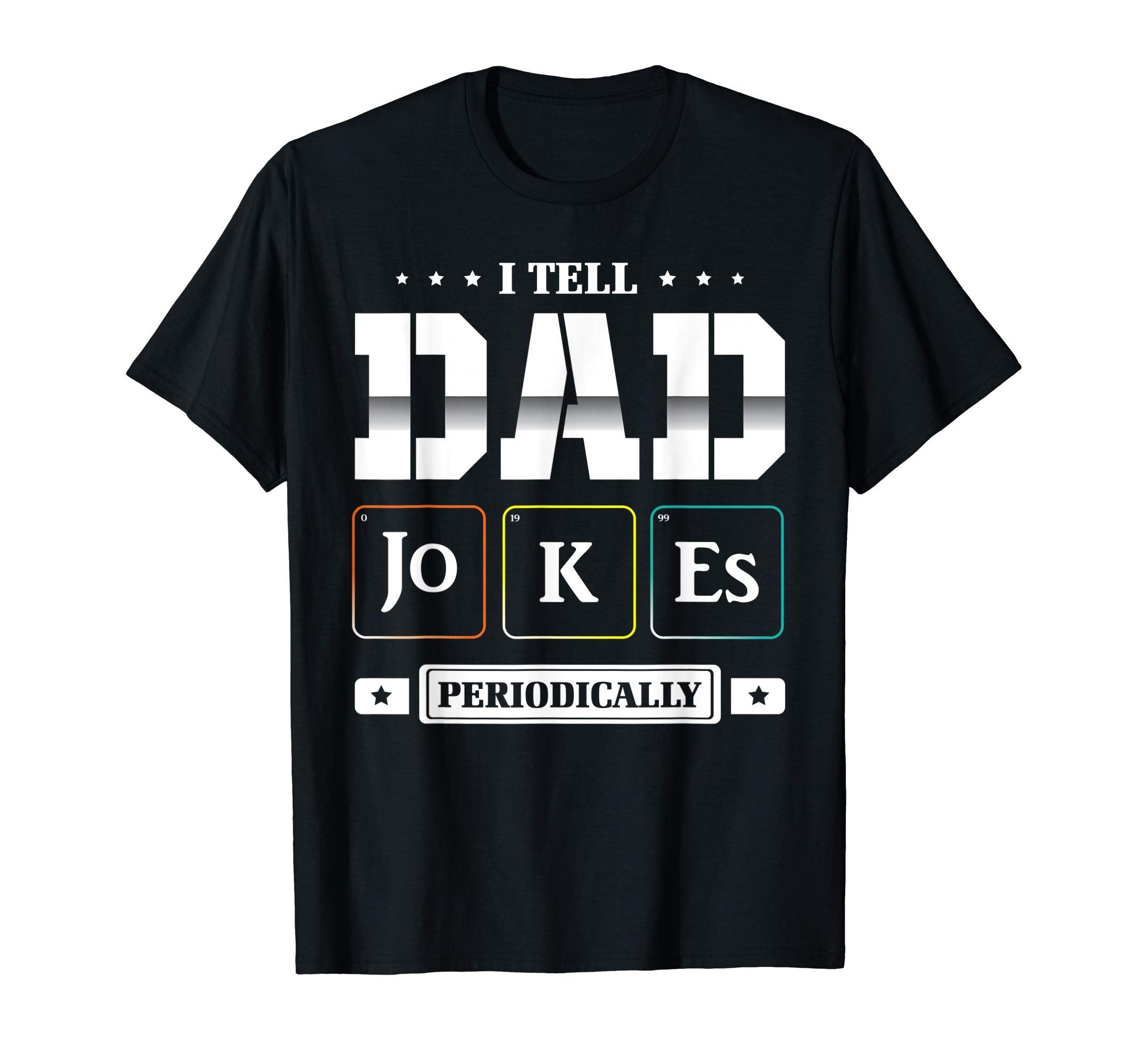 Mens I Tell Dad Jokes Periodically Chemist T-Shirt - Unique Graphic Unisex - T-Shirt, Sweatshirt, Hoodie