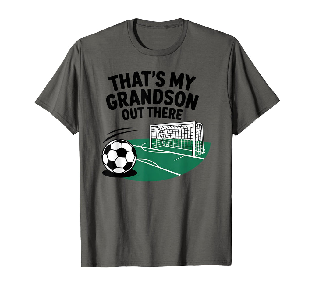Thats My Grandson Out There Soccer T-Shirt - Trendy Graphic Unisex - T-Shirt, Sweatshirt, Hoodie