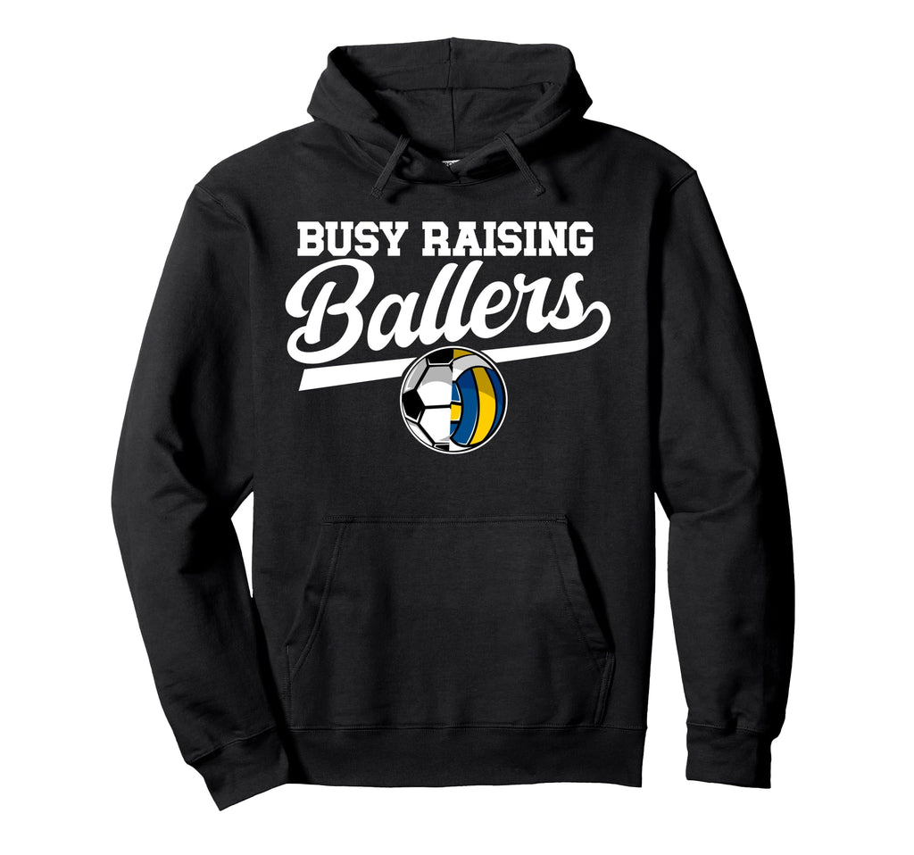 Busy Raising Ballers Soccer Volleyball Hoodie - Novelty Apparel Men Women - T-Shirt, Sweatshirt, Hoodie