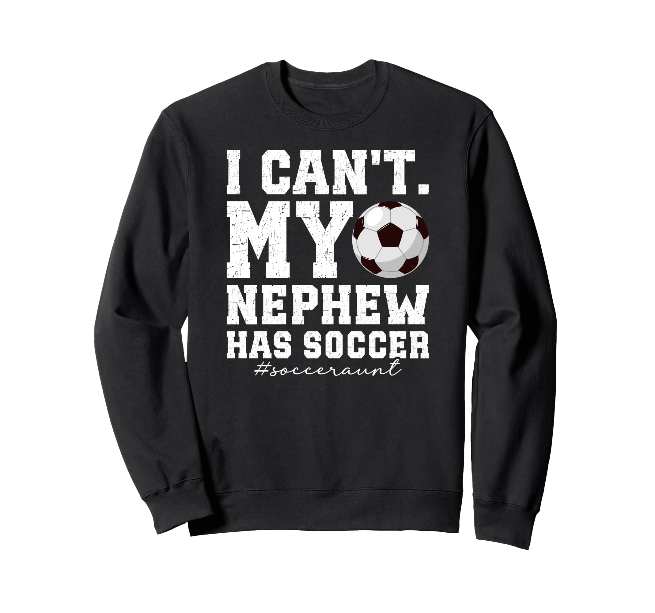 My Nephew Has Soccer Aunt Soccer Sweatshirt - Graphic Print for Adults - T-Shirt, Sweatshirt, Hoodie