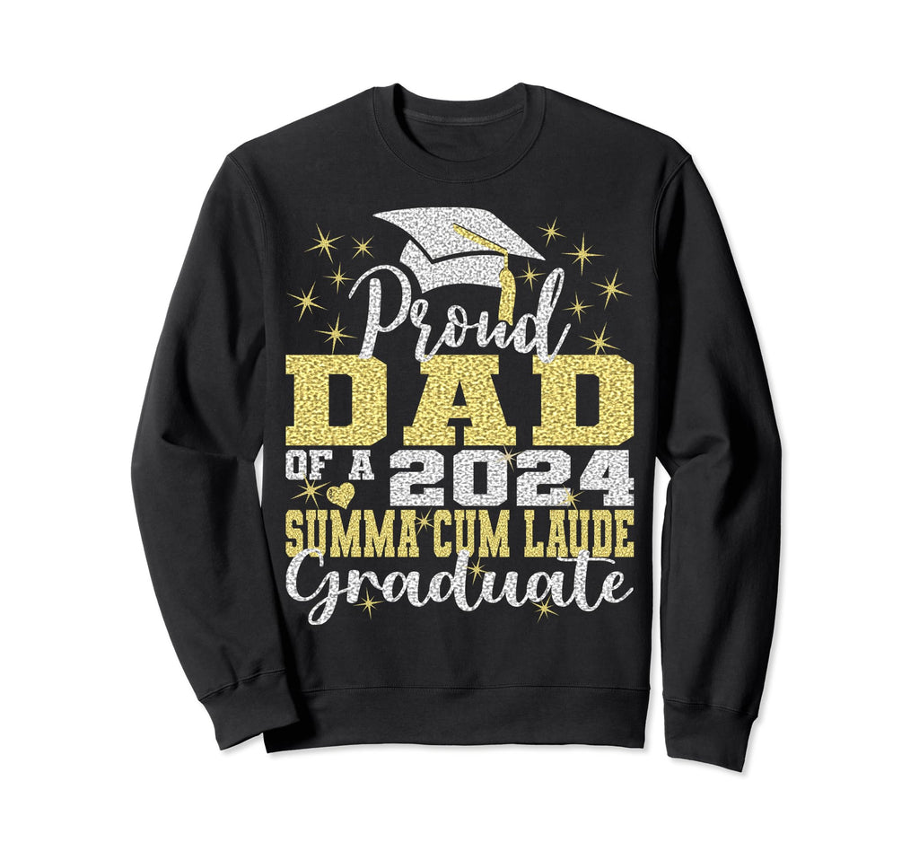 Proud Dad 2024 Summa Cum Laude Sweatshirt - Novelty Apparel Men Women - T-Shirt, Sweatshirt, Hoodie