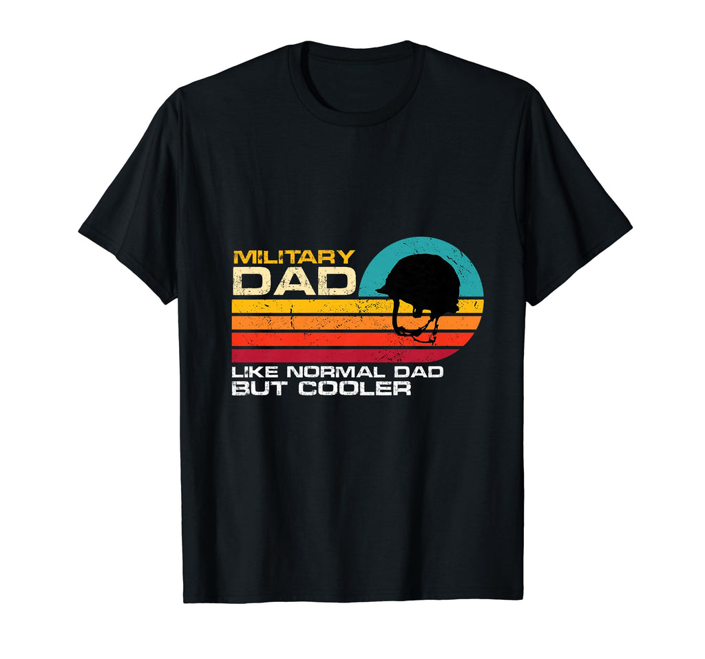 Military Dad Like Normal Dad But T-Shirt - Unique Graphic for Adults - T-Shirt, Sweatshirt, Hoodie