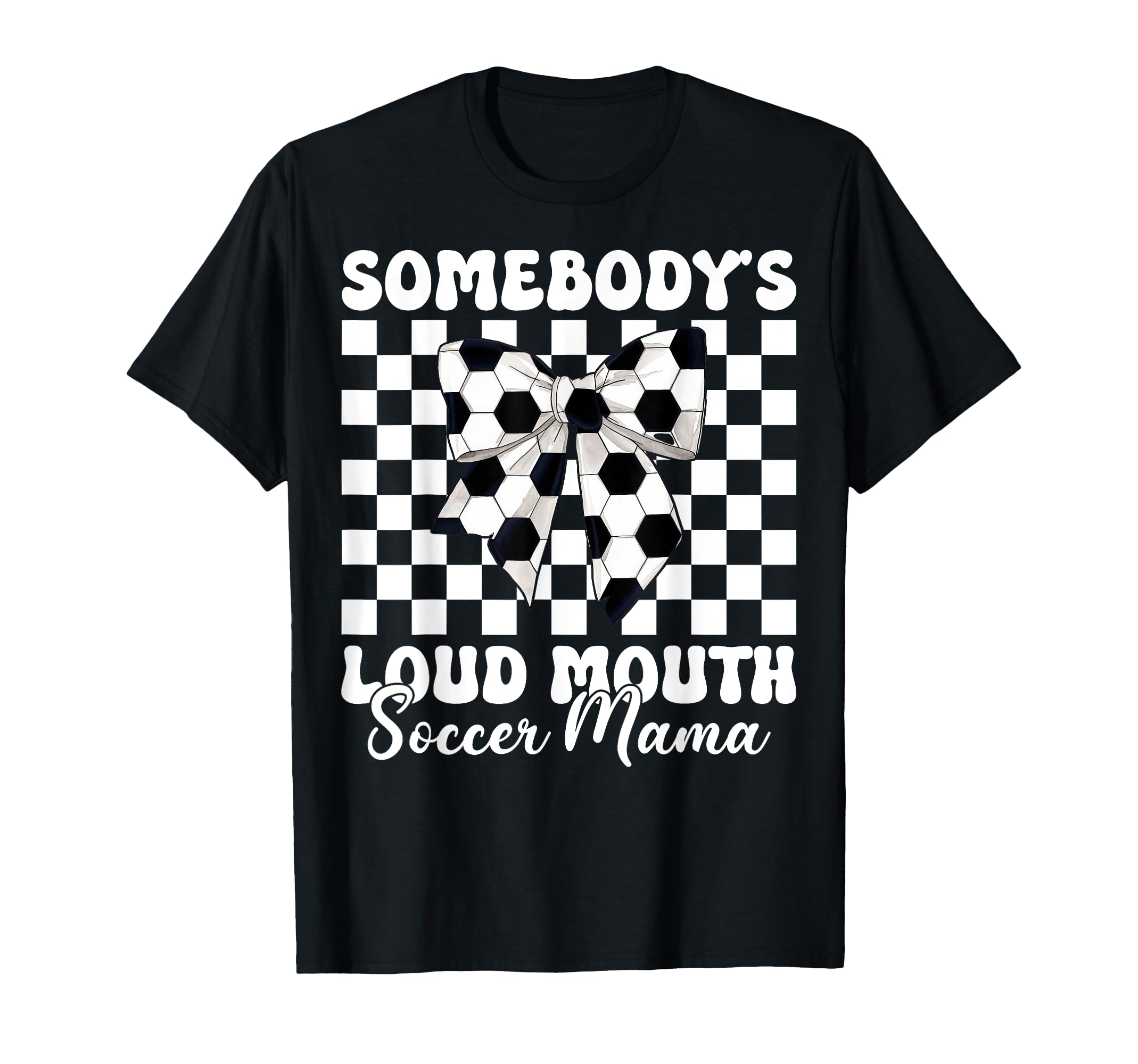 Somebodys Loud Mouth Soccer Mama T-Shirt - Trendy Graphic for Adults - T-Shirt, Sweatshirt, Hoodie