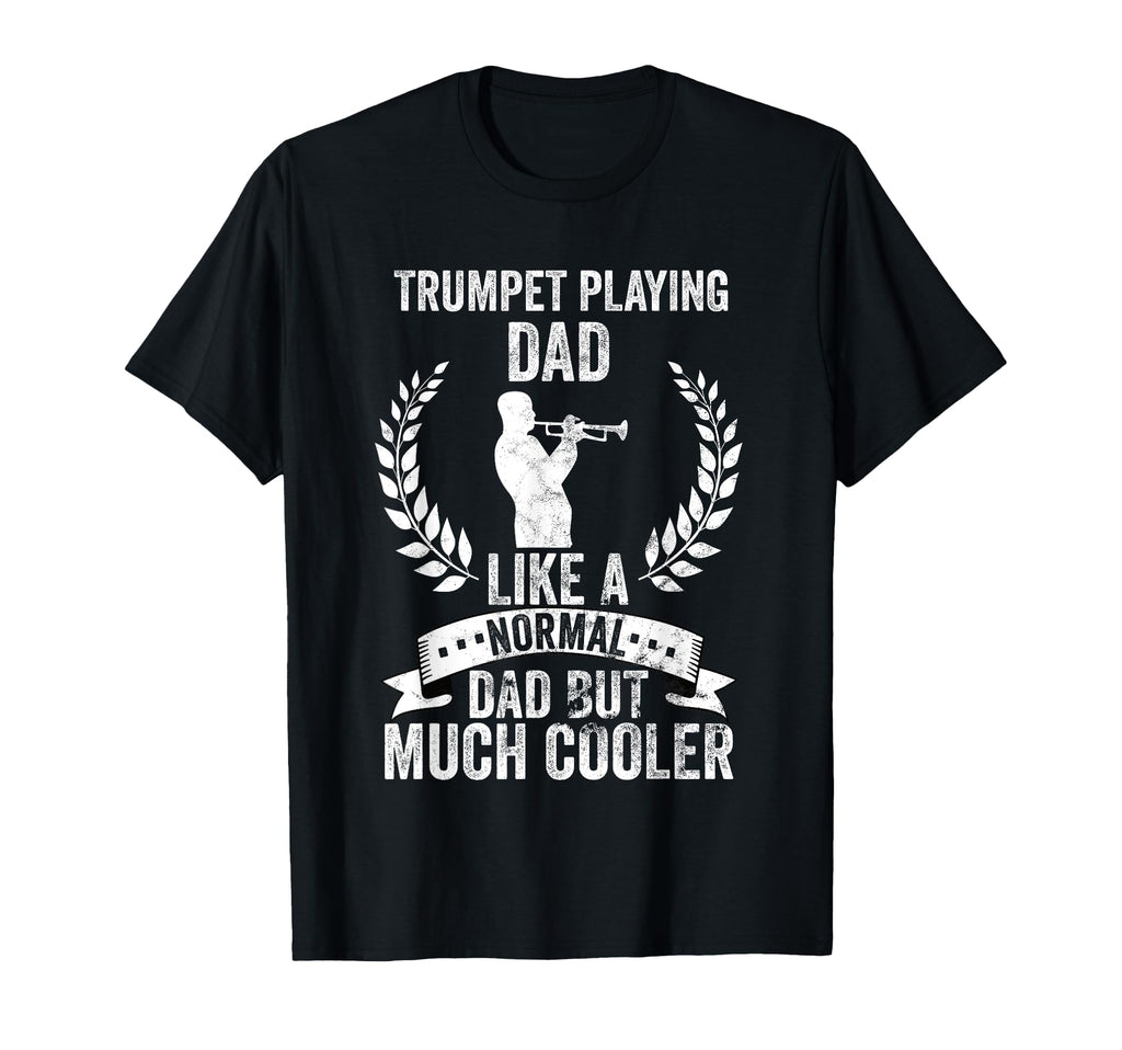 Trumpeter Fathersday Playing Trumpet T-Shirt - Casual Everyday Wear Unisex - T-Shirt, Sweatshirt, Hoodie