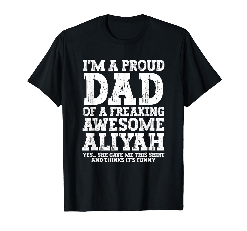 Dad Aliyah Personalized Name Funny T-Shirt - Streetwear Style Men Women - T-Shirt, Sweatshirt, Hoodie
