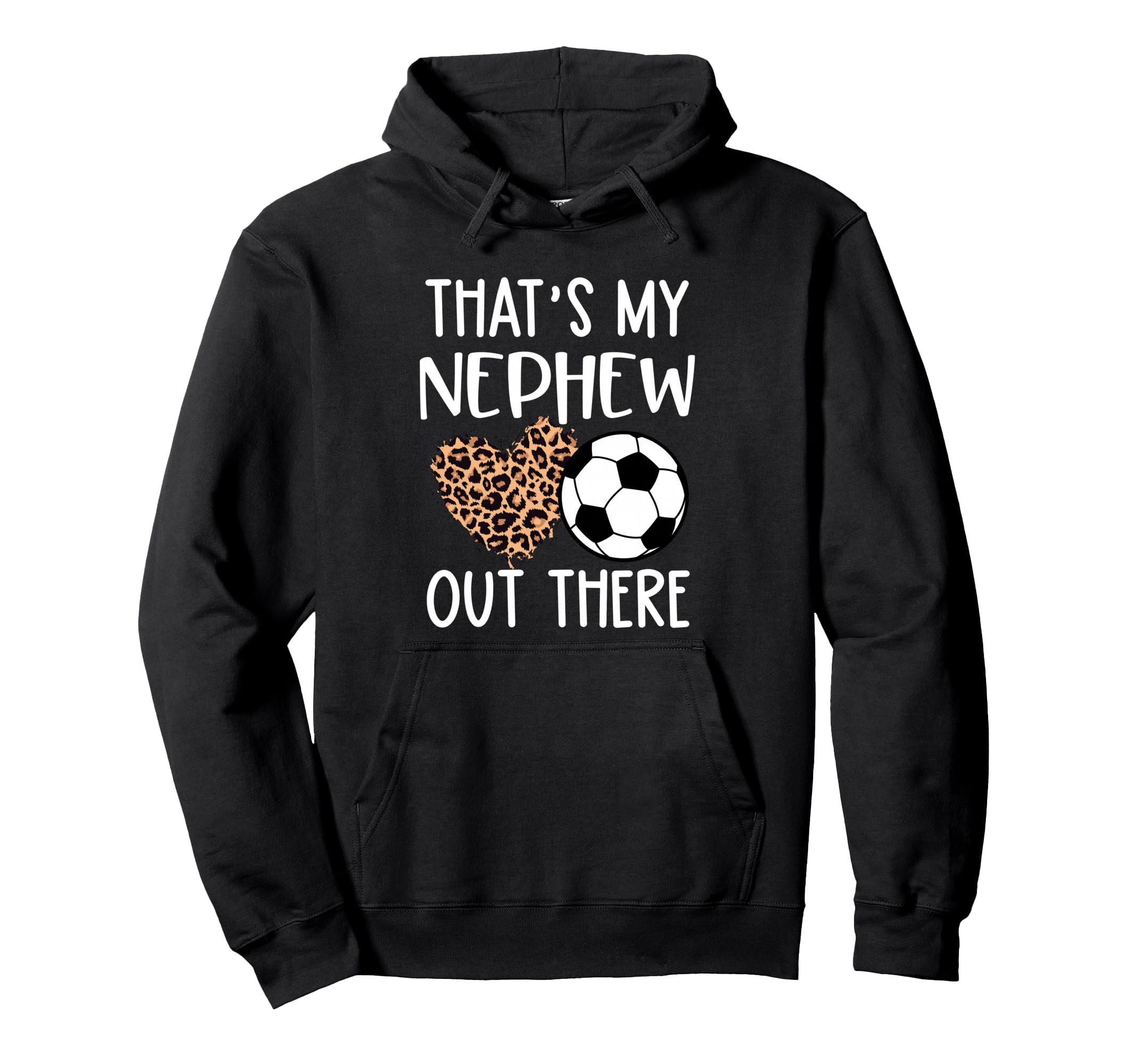 Soccer Aunt Gift Thats My Nephew Hoodie - Fun Novelty Design for Adults - T-Shirt, Sweatshirt, Hoodie