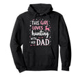 This Loves Hunting Her Dad Hunters Hoodie - Custom Art Print for Adults - T-Shirt, Sweatshirt, Hoodie