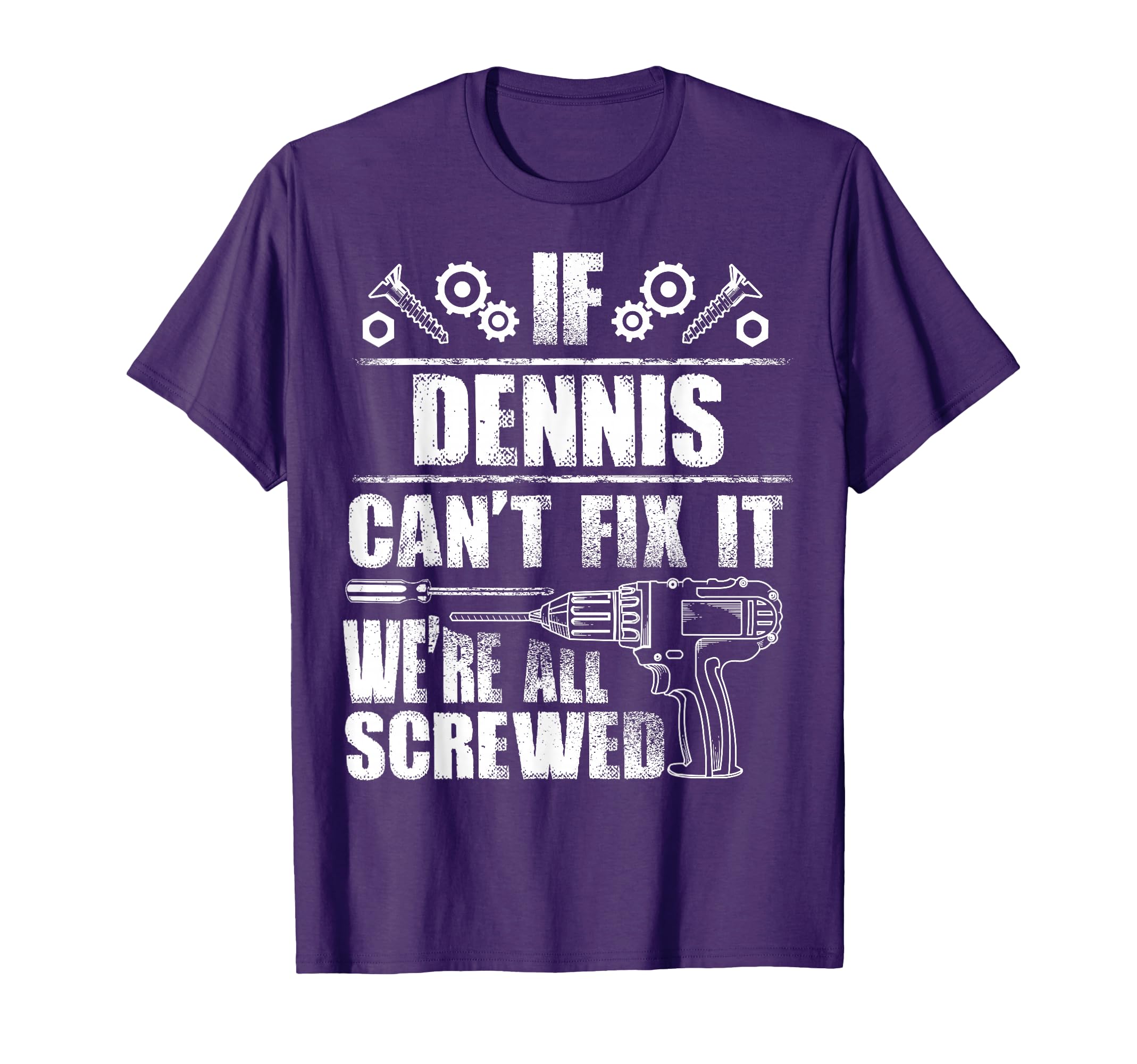 Dennis Gift Name Fix It Funny Birthday T-Shirt - Novelty Apparel Unisex - T-Shirt, Sweatshirt, Hoodie