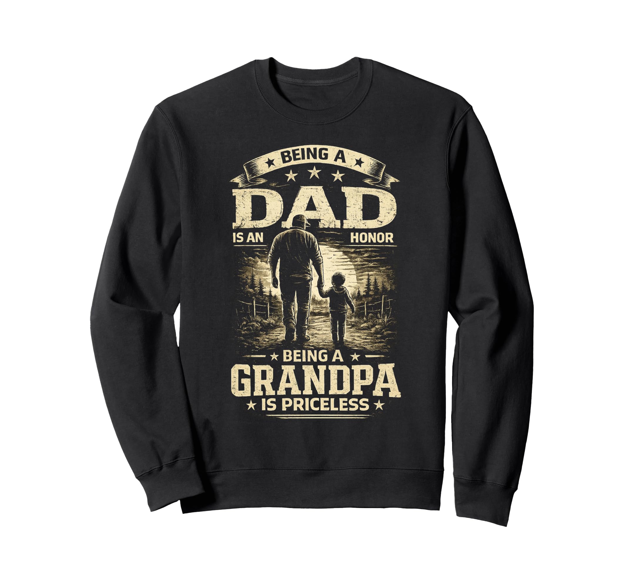 Being Dad Is Honor Grandpa Is Sweatshirt - Fun Novelty Design Unisex - T-Shirt, Sweatshirt, Hoodie
