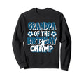 Grandpa Birthday Champ Soccer Sweatshirt - Fun Novelty Design Men Women - T-Shirt, Sweatshirt, Hoodie