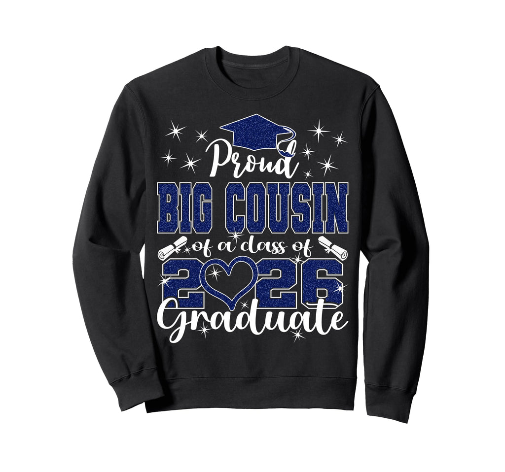 Super Proud Big Cousin 2026 Graduate Sweatshirt - Novelty Apparel Unisex - T-Shirt, Sweatshirt, Hoodie