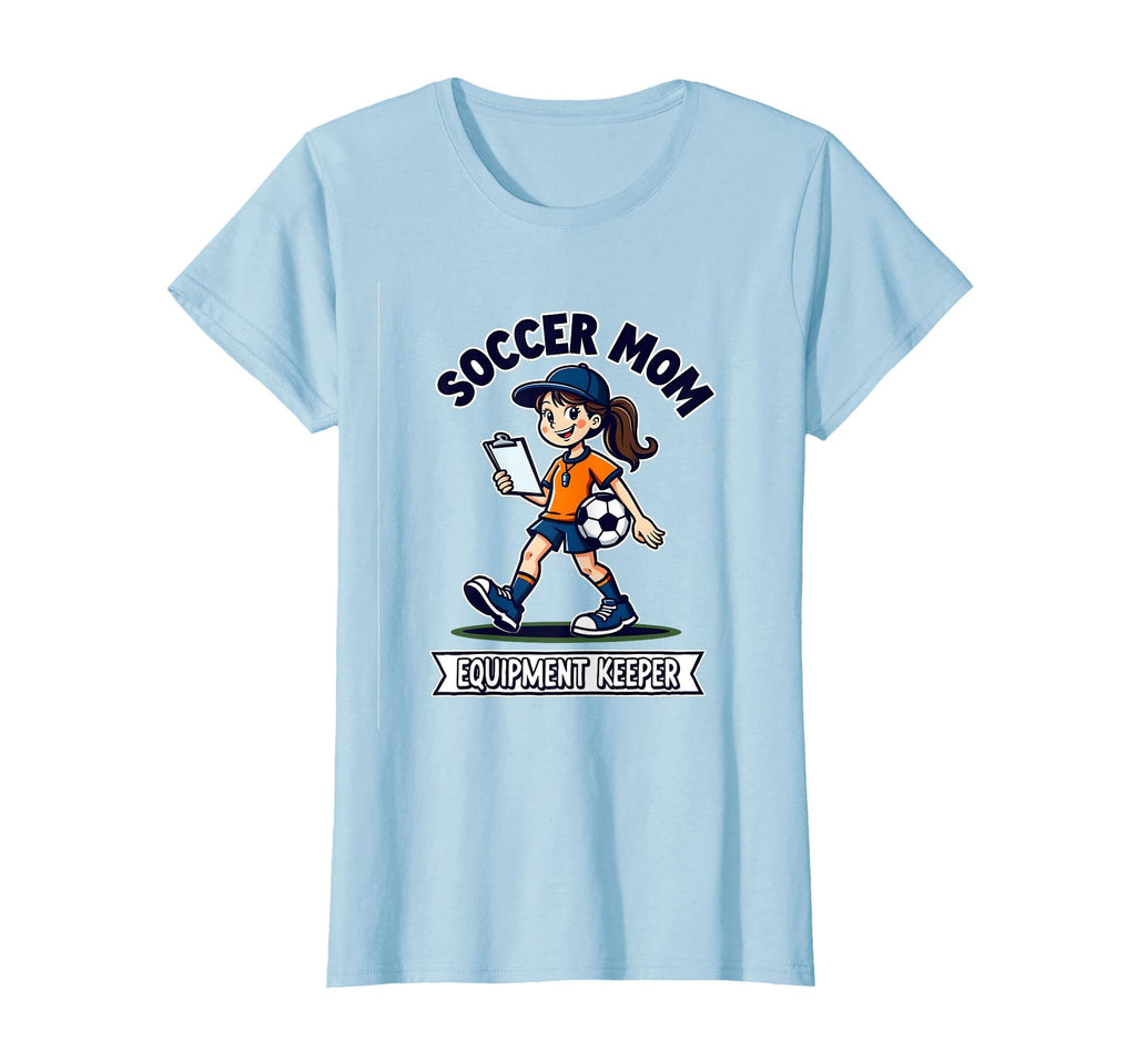 Soccer Mom Equipment Keeper T-Shirt - Graphic Print Unisex - T-Shirt, Sweatshirt, Hoodie