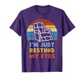 Im Just Resting My Eyes Funny Dad T-Shirt - Streetwear Style Unisex - T-Shirt, Sweatshirt, Hoodie