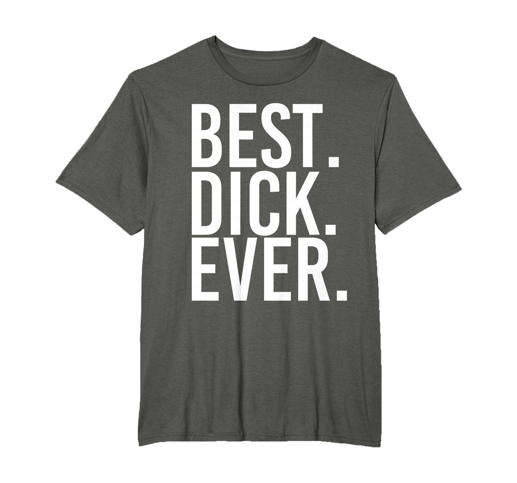 Best Dick Ever Funny Personalized T-Shirt - Streetwear Style Men Women - T-Shirt, Sweatshirt, Hoodie