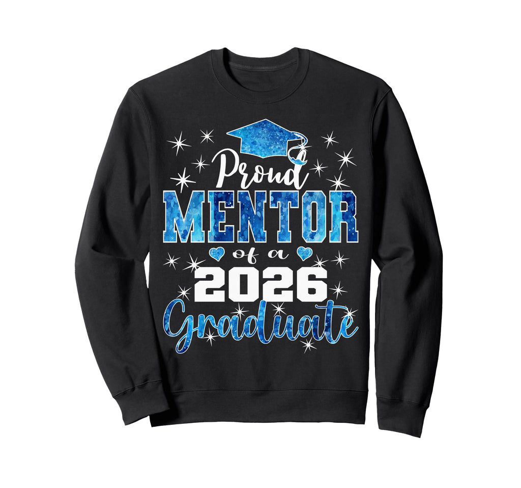 Super Proud Mentor 2026 Graduate Senior Sweatshirt - Graphic Print Unisex - T-Shirt, Sweatshirt, Hoodie
