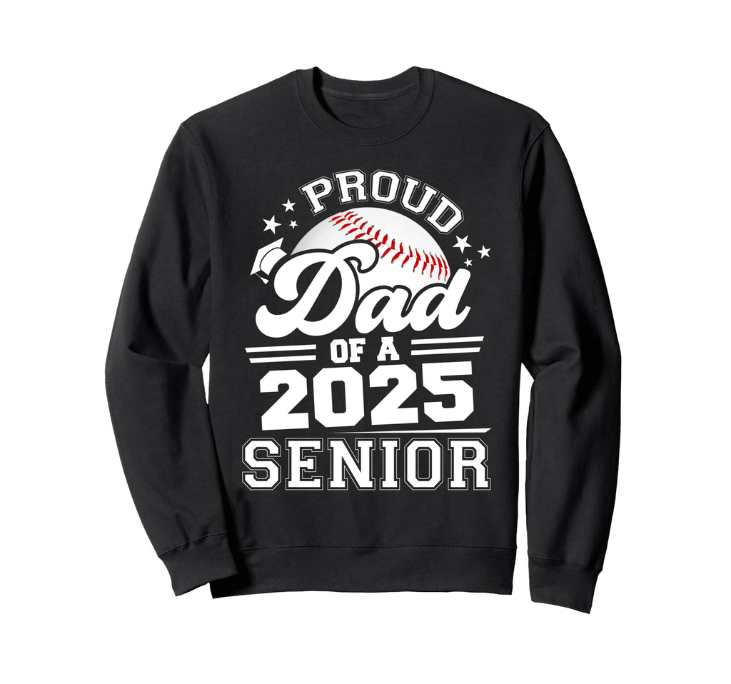Proud Dad 2025 Senior Graduate Grad Sweatshirt - Trendy Graphic Unisex - T-Shirt, Sweatshirt, Hoodie