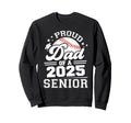 Proud Dad 2025 Senior Graduate Grad Sweatshirt - Trendy Graphic Unisex - T-Shirt, Sweatshirt, Hoodie