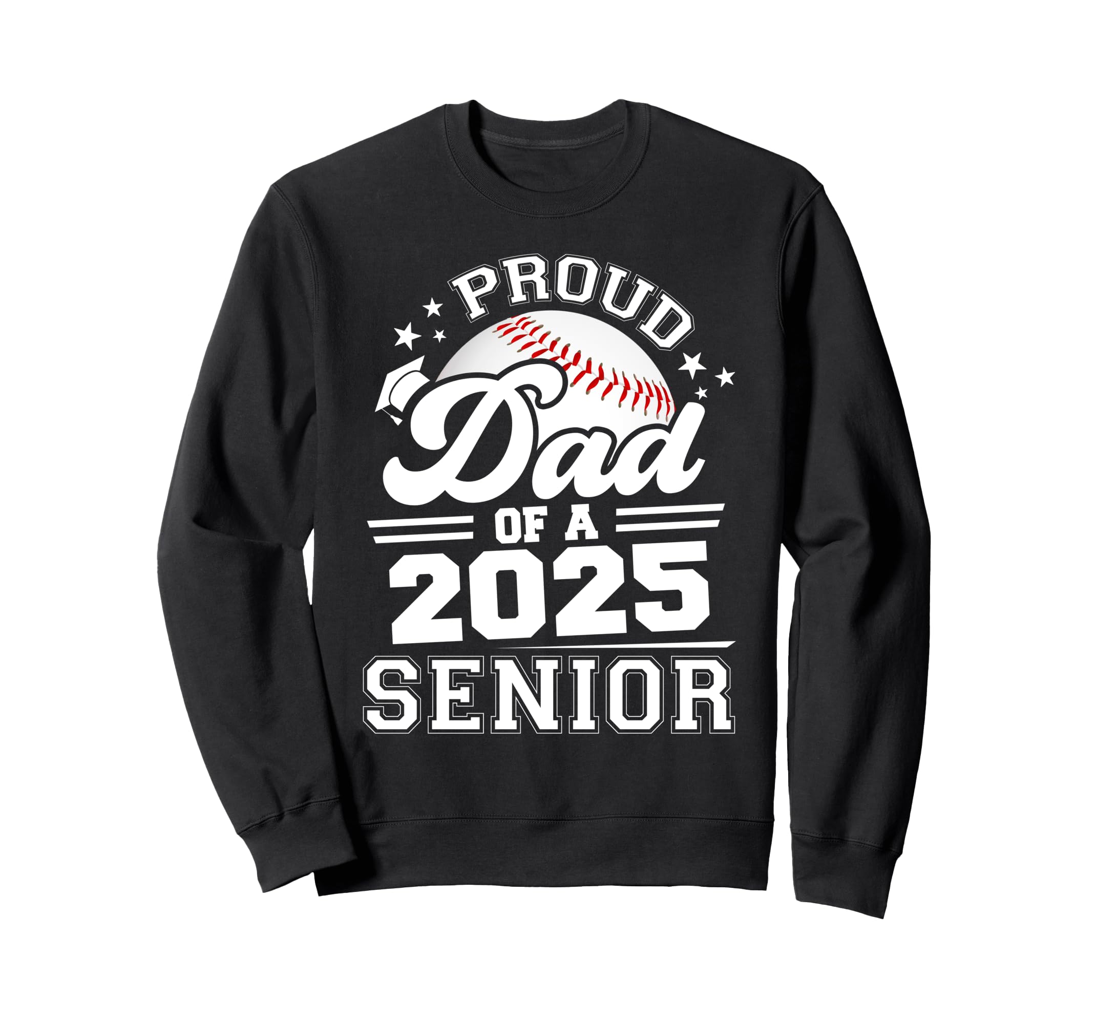 Proud Dad 2025 Senior Graduate Grad Sweatshirt - Trendy Graphic Unisex - T-Shirt, Sweatshirt, Hoodie