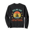 Sailing Dad Like Regular Dad But Cooler Sweatshirt - Trendy Graphic Unisex - T-Shirt, Sweatshirt, Hoodie