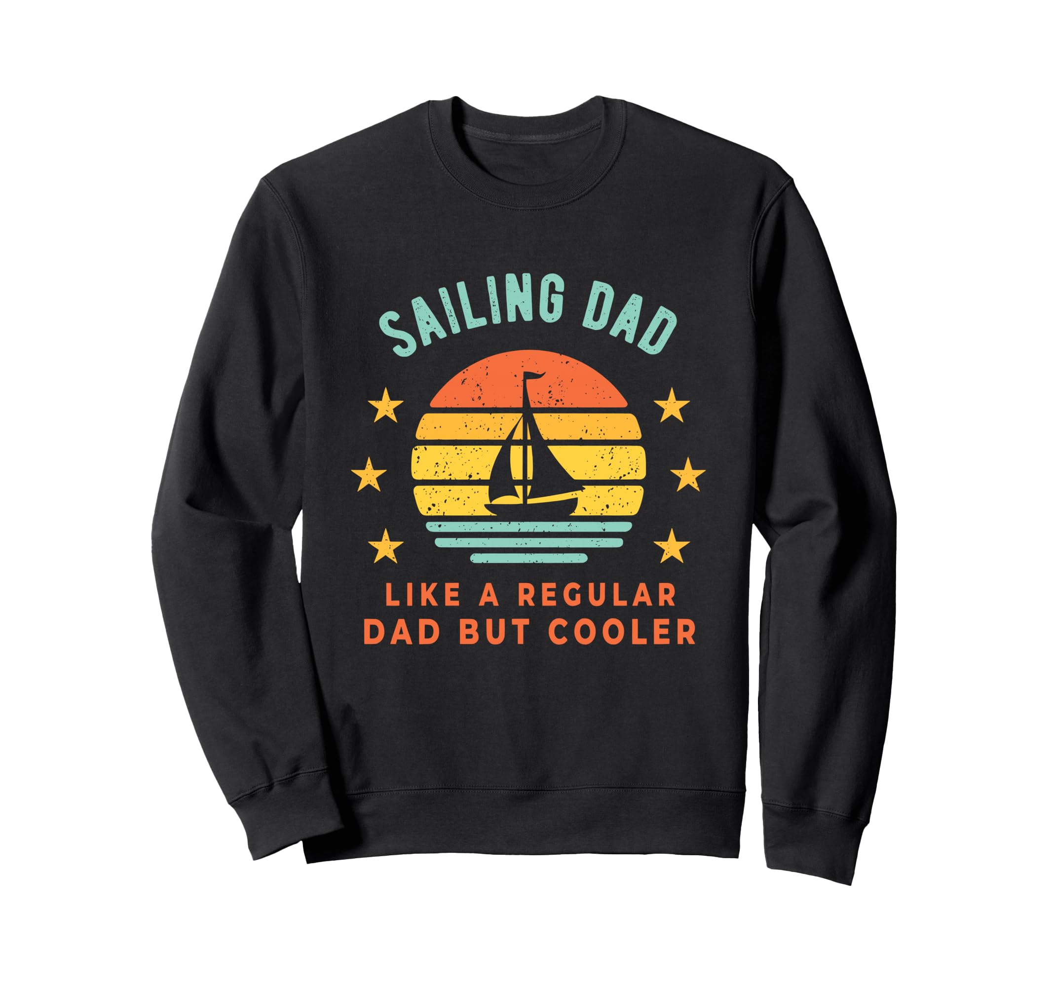 Sailing Dad Like Regular Dad But Cooler Sweatshirt - Trendy Graphic Unisex - T-Shirt, Sweatshirt, Hoodie
