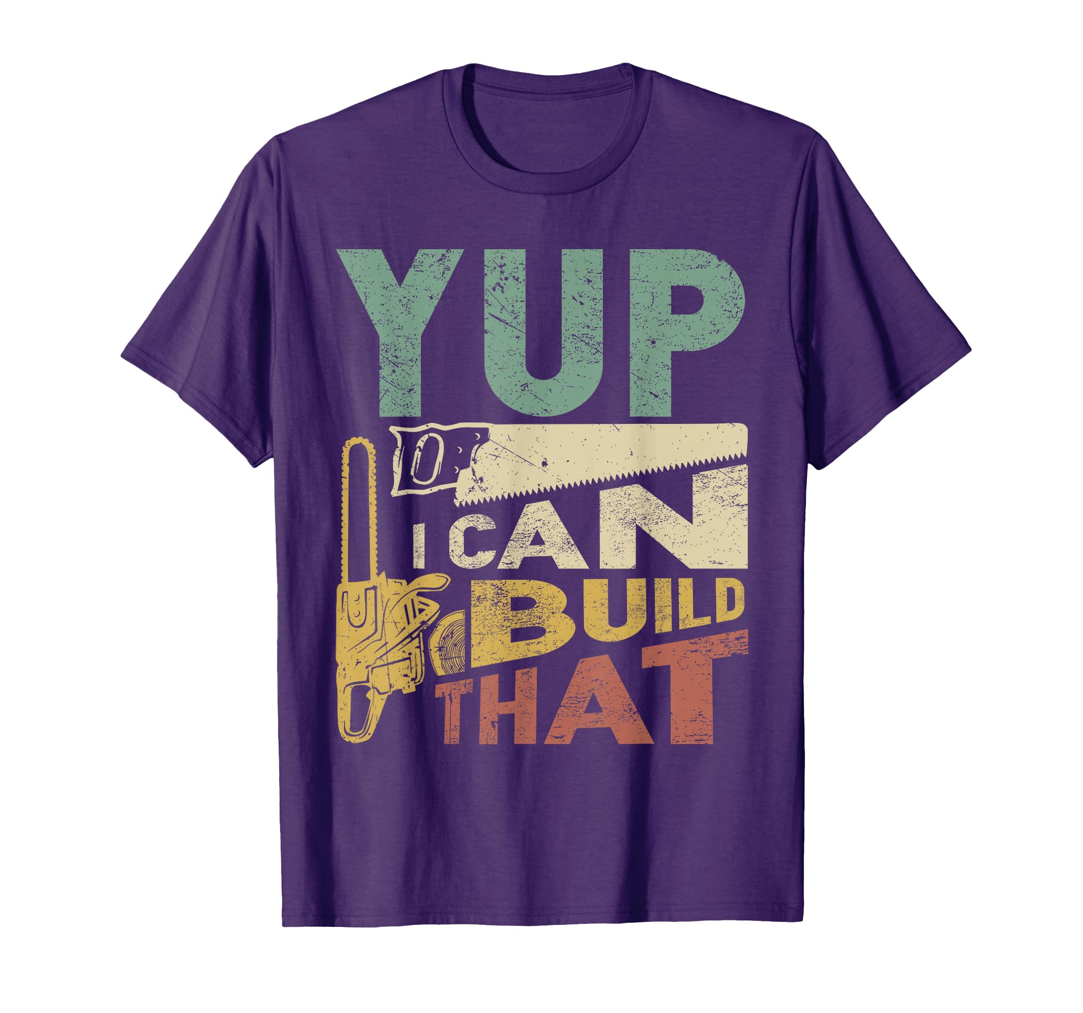 Yup I Can Build That Funny T-Shirt - Aesthetic Graphic Men Women - T-Shirt, Sweatshirt, Hoodie