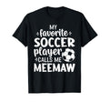 My Favorite Soccer Player Calls Me Meemaw T-Shirt - Minimalist Print Unisex - T-Shirt, Sweatshirt, Hoodie