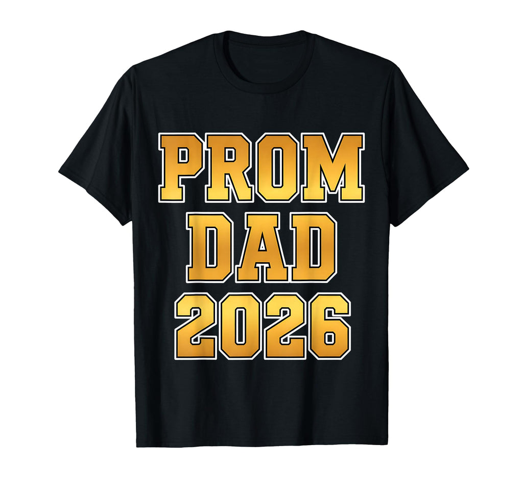 Prom Dad 2026 Matching Outfit Proud T-Shirt - Graphic Print Men Women - T-Shirt, Sweatshirt, Hoodie