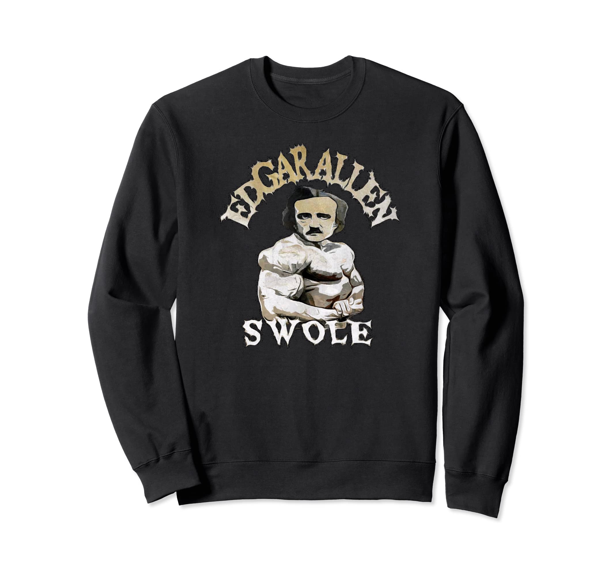 Edgar Allen Swole Gym Sweatshirt - Trendy Graphic for Adults - T-Shirt, Sweatshirt, Hoodie