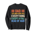 Funny Bald Dad Dad Who Has Sweatshirt - Fun Novelty Design Men Women - T-Shirt, Sweatshirt, Hoodie